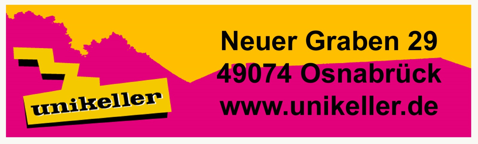 Logo vom Unikeller Osnabrück. Das Logo hat eine pinke Schattenskyline. Auf dem postgelben Himmel ist die 
                                Adresse Neuer Graben 29, 49074 Osnabrück, darunter www.unikeller.de in schwarzen Lettern hinterlegt.Links auf der 
                                magenta Skyline ist ein eckige Sprechplase mit schwarzem Schatten auf der unikeller steht zu sehen.
